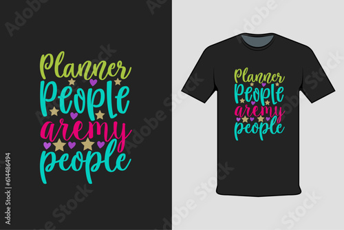 Inscribed shirt design planner people aremy people, t-shirt template typography.