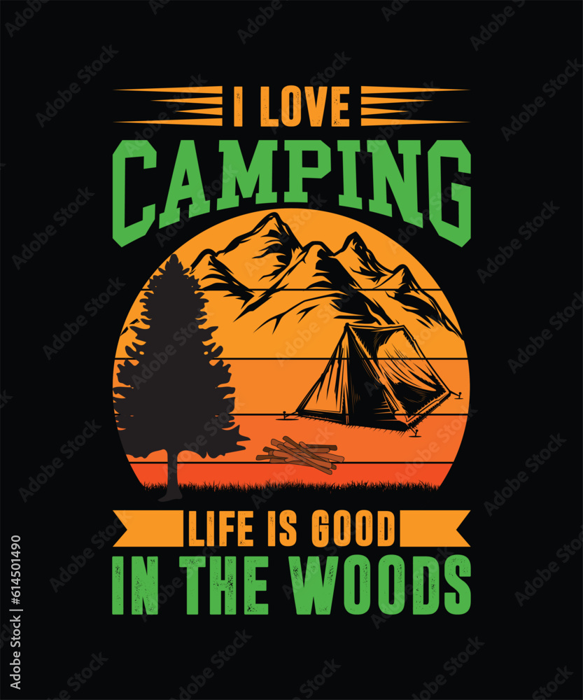 I love camping life is good in the woods t-shirt design