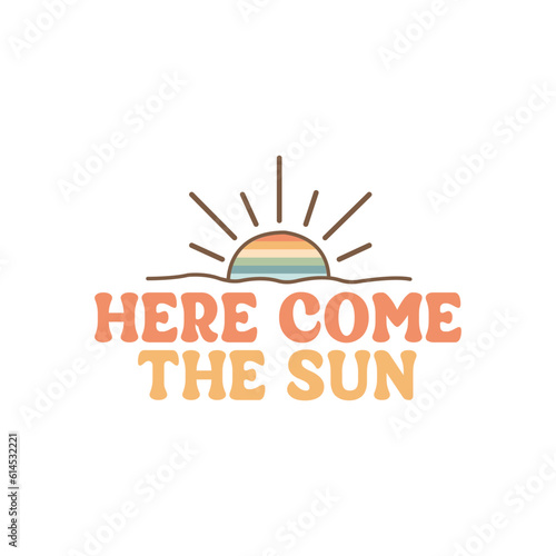 here come the sun