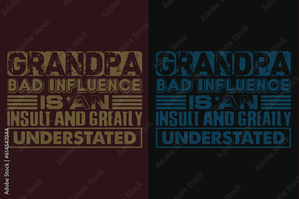 Obraz premium Grandpa Bad Influence Is An Insult And Greatly Understated, Grandad T-Shirt, Gifts Grandpa, Cool Grandpa Shirt, Grandfather Shirt, Gift For Grandfather, T-Shirt For Best Grandfather Ever