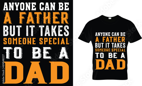 anyone can be a father but it takes someone special to be a dad t-shirt design 