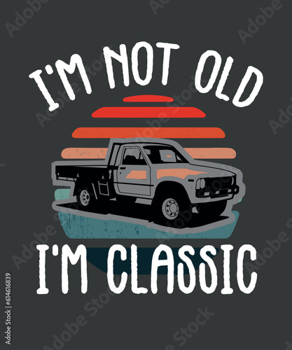 I   m not old I   m classic vintage sunset retro t shirt design vector  Old Pickup  Trucks  funny square body truck  vintage  sunset  retro   Truck Lovers  