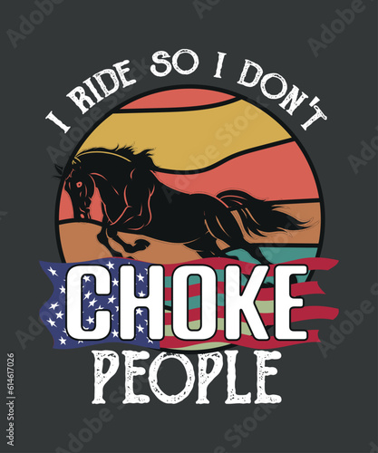 I ride so i don't choke people thoroughbred racing design vector,thoroughbred racing, Funny Horse Derby, Horse Racing,retro, sunset, vintage
