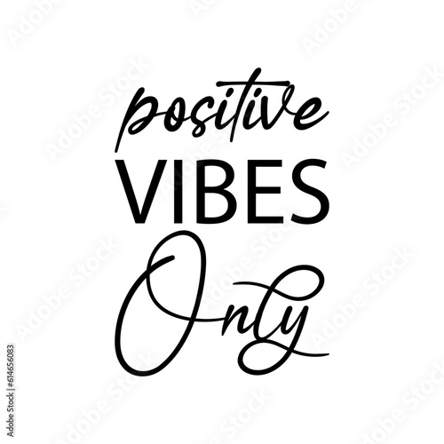 positive vibes only black letters quote