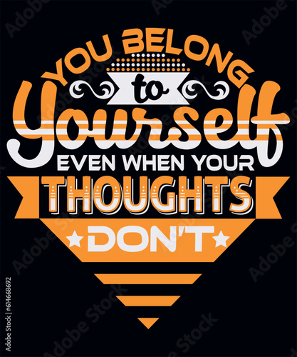 You belong to yourself even when your thoughts don't