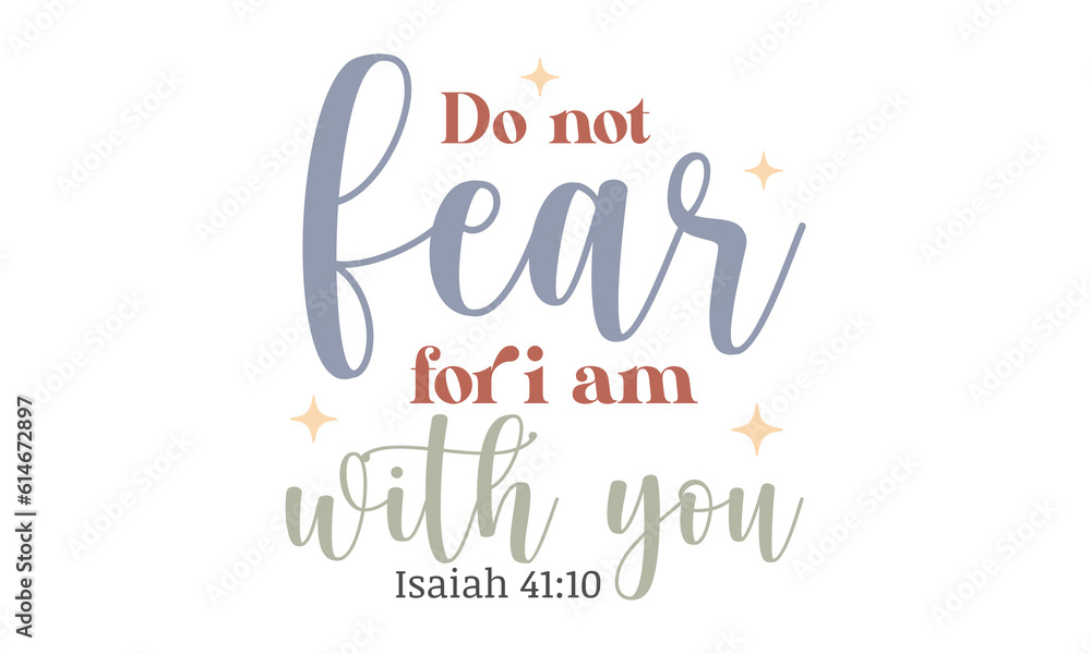 Do not fear for i am with you Isaiah 41:10 Craft SVG Design.