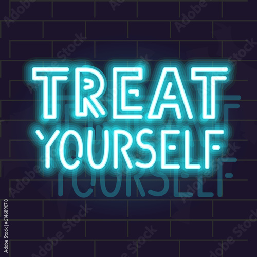 Neon treat yourself typography. Mental health motivational poster. Isolateds illustration on brick wall background.