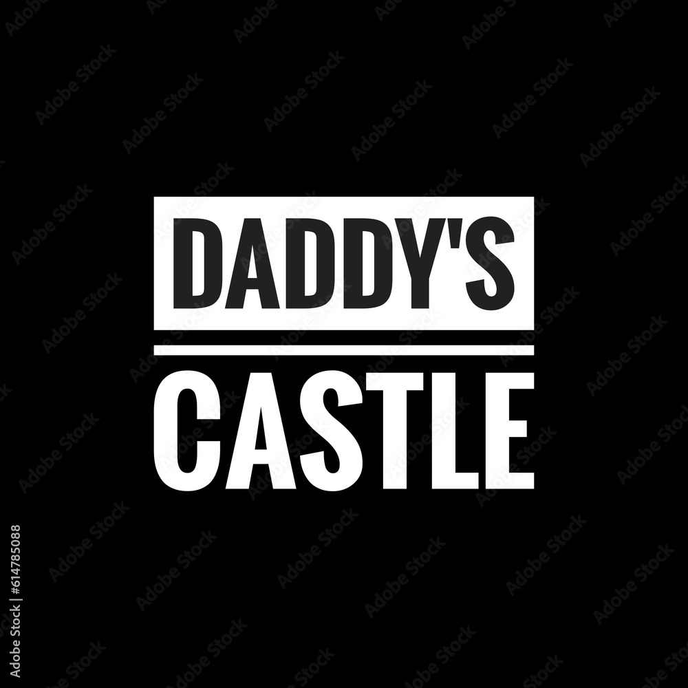daddys castle simple typography with black background