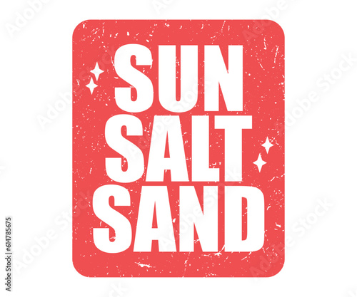Sun, Sand, Salt, vintage summer Vacation vector typography design. Beautiful summer background design collection for Sticker, Mug, T-Shirt and so on