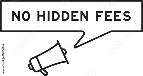 Megaphone icon with speech bubble in word no hiddenf ees on white background