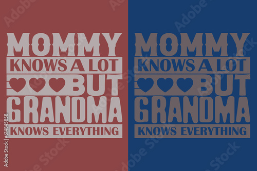 Mommy Knows A Lot But Grandama Knows Everything, Grandpa Shirt, Gift For Grandma, Best Grandma, Grandma Heart Shirt, Custom Grandma, Promoted To Grandma, New Grandma Shirt, Blessed Mama Shirt