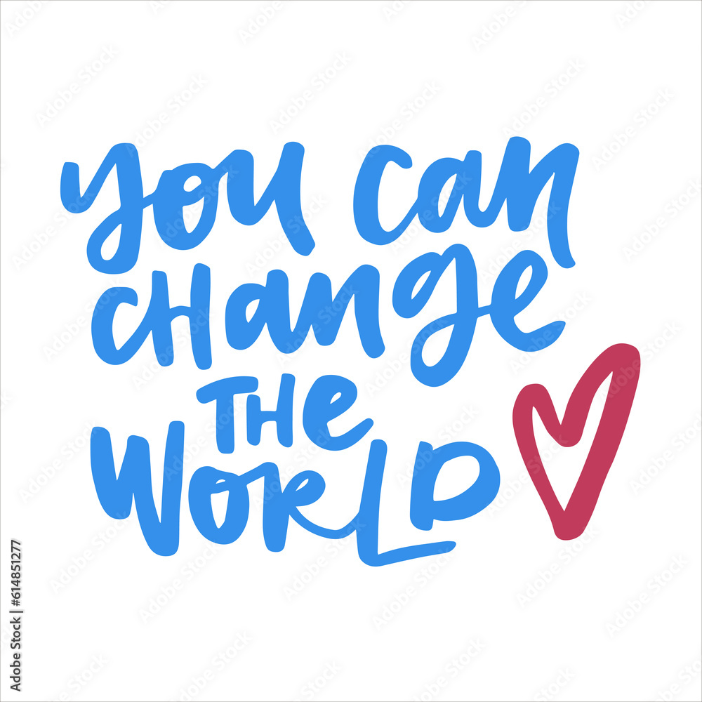 You can change the world - handwritten quote. Modern calligraphy illustration for posters, cards, etc.