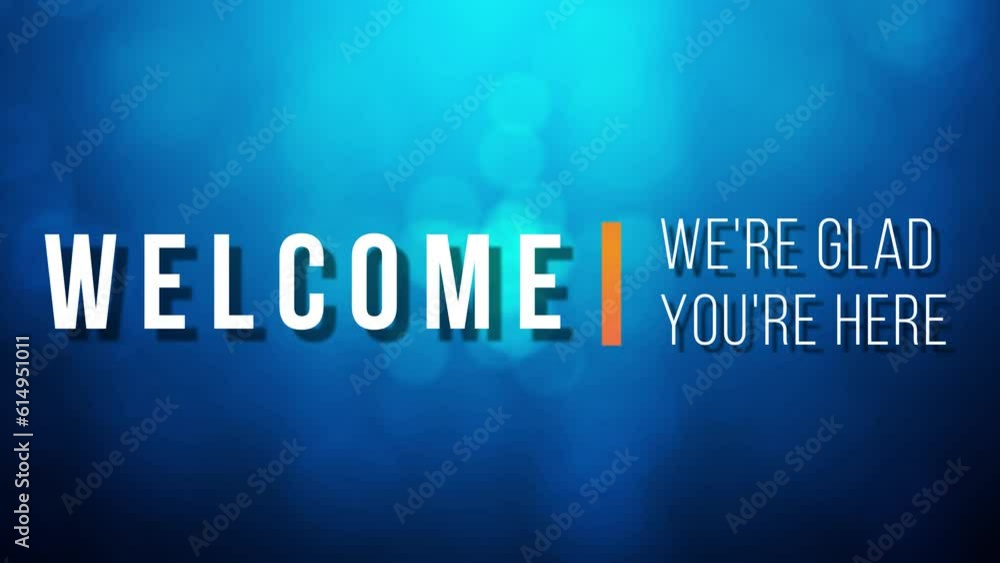 Welcome, we're glad you're here (we are glad you are here). Motion Background.