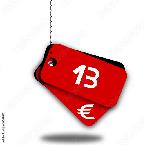 13 euro red tag. Thirteen white euro.