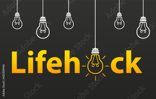 Lifehack text expression with light bulb. Life Hacks, Tips and Tricks. Light bulb with rays. Isolated on black background. Vector illustration