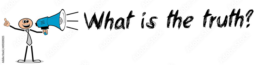 What is the truth? What is the truth?