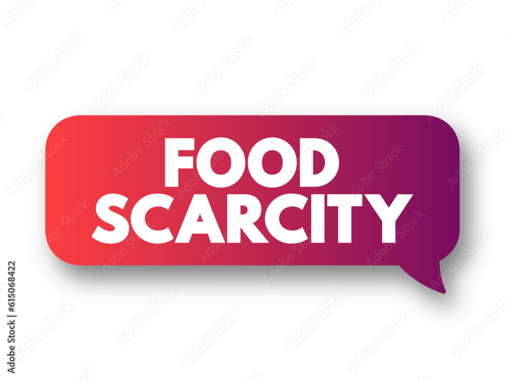 Food scarcity - lack of consistent access to enough food for every person in a household, text concept background Food scarcity - lack of consistent access to enough food for every person in a household, text concept background