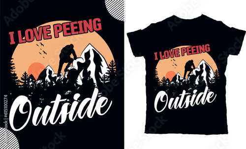 I love peeing outside t shirt design