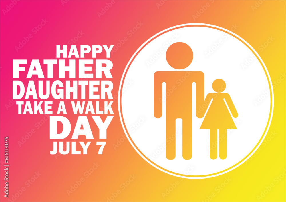 Happy Father Daughter Take A Walk Day. July 7. Holiday concept. Template for background, banner, card, poster with text inscription. Vector illustration Happy Father Daughter Take A Walk Day. July 7. Holiday concept. Template for background, banner, card, poster with text inscription. Vector illustration