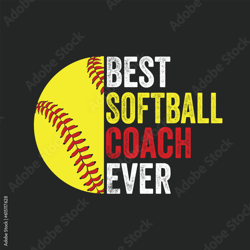 Best Softball Coach Ever - Baseball Softball T-Shirt design, Vector graphics, typographic posters, or banners