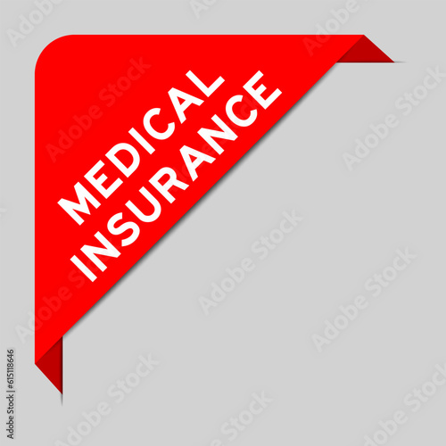 Red color of corner label banner with word medical insurance on gray background
