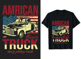 American Classic Truck T-Shirt Design vector Graphic, Vintage look Truck Driver t-shirt, American flag T-Shirts , Funny Truck lover shirt.