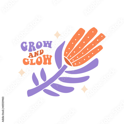 Grow and glow - groovy positive thoughts lettering quote with abstract flower. Mental health saying flat hand drawn naive vector illustration. Motivational phrase for poster, t shirt print, sticker.
