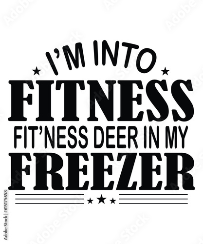 I'm Into Fitness Fit'ness Deer In My Freezer, Father's Day, Daddy Papa Dad
