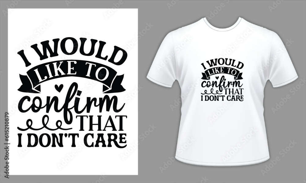 Attitude shirt with typography i would like to confirm that i don't care Attitude shirt with typography i would like to confirm that i don't care