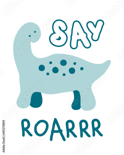 Say roar slogan print with little dinosaur. Perfect for tee, sticker, poster. Isolated vector illustration for decor and design.