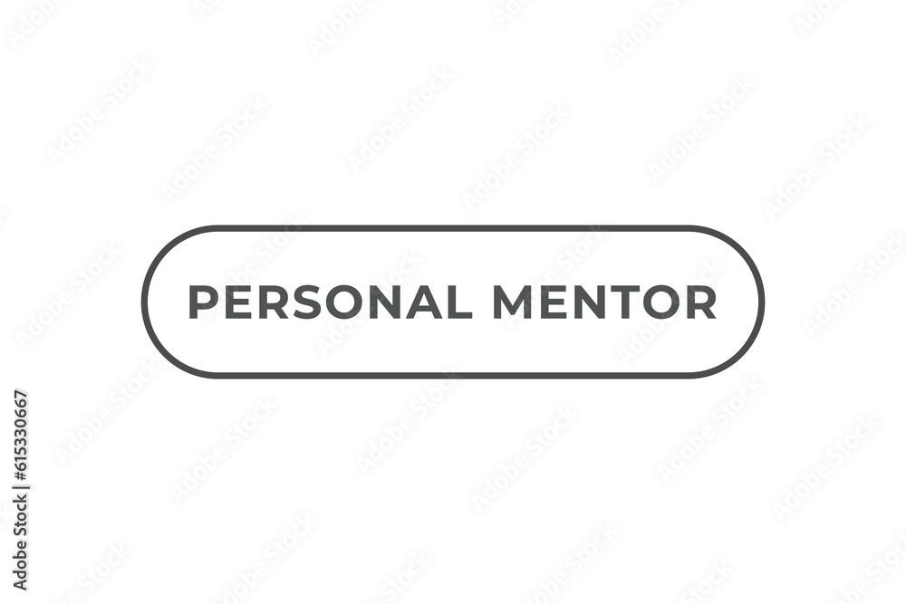Personal Mentor Button. Speech Bubble, Banner Label Personal Mentor Personal Mentor Button. Speech Bubble, Banner Label Personal Mentor