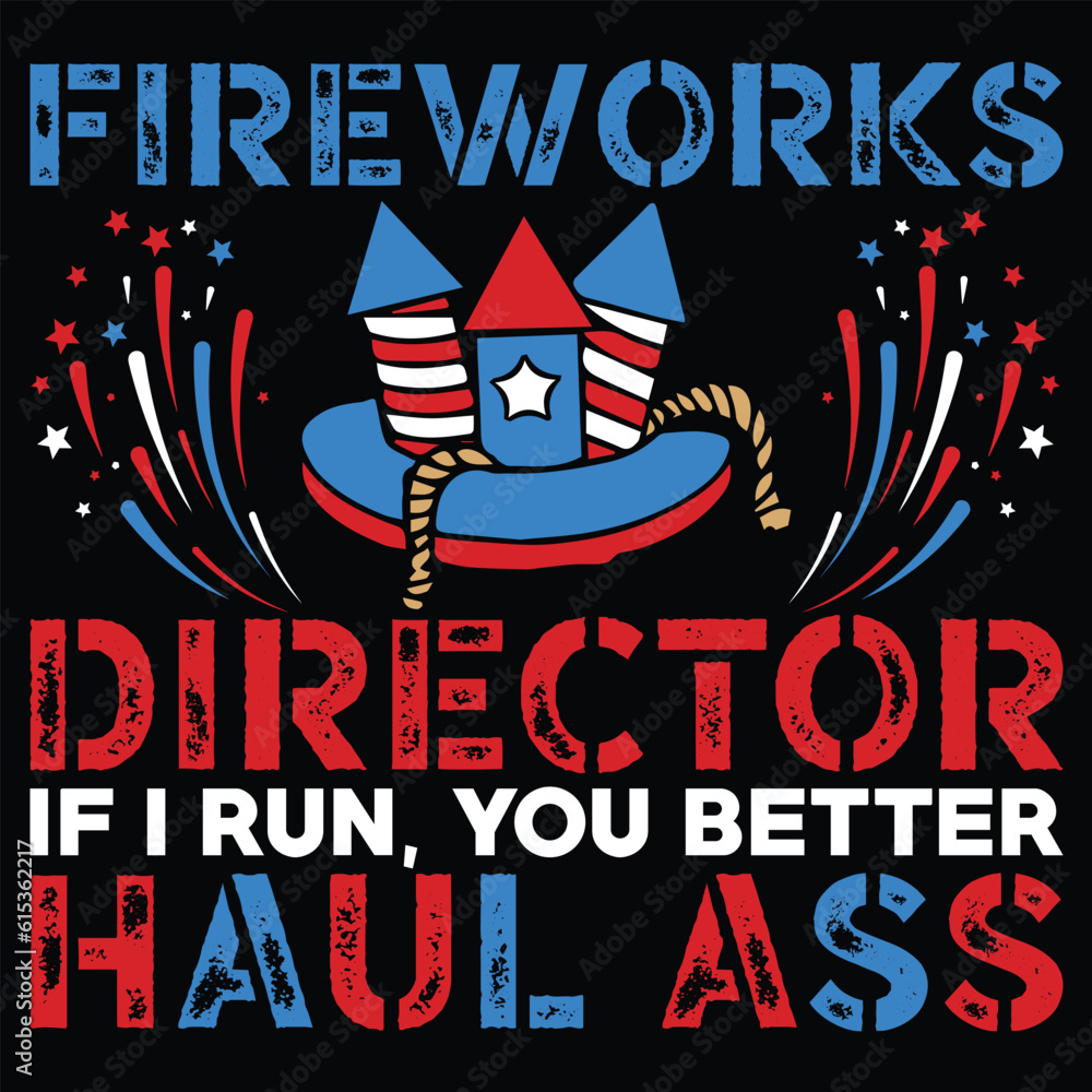 Naklejka premium Fire works director if I run, you better haul ass Funny fourth of July shirt print template, Independence Day, 4th Of July Shirt Design, American Flag, Men Women shirt, Freedom, Memorial Day 