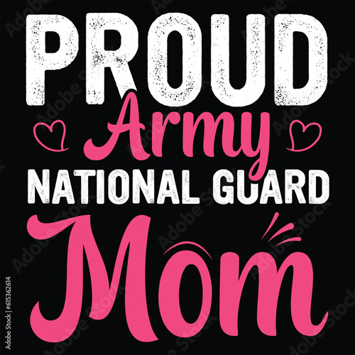 Proud army national guard mom Happy mother's day shirt print template, Typography design for mother's day, mom life, mom boss, lady, woman, boss day, girl, birthday 