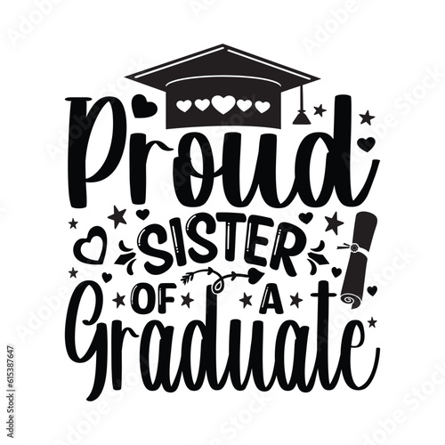 Proud Sister Of A Graduate - sister gift for graduate brother , T-shirt Design , typography lettering design with academic hat