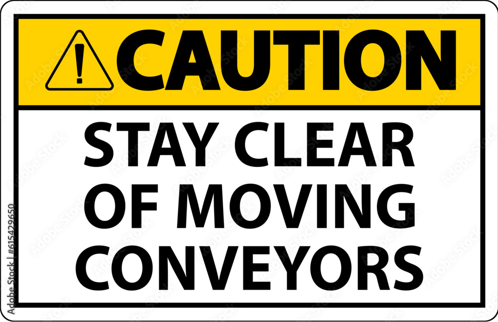 Caution Sign Moving Conveyors Stay Clear