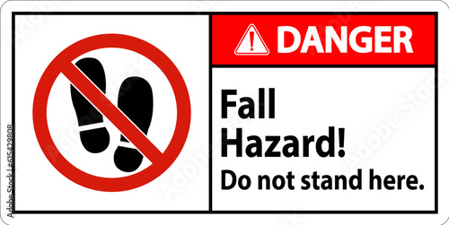 Danger Sign Fall Hazard, Do Not Stand Here On White Background