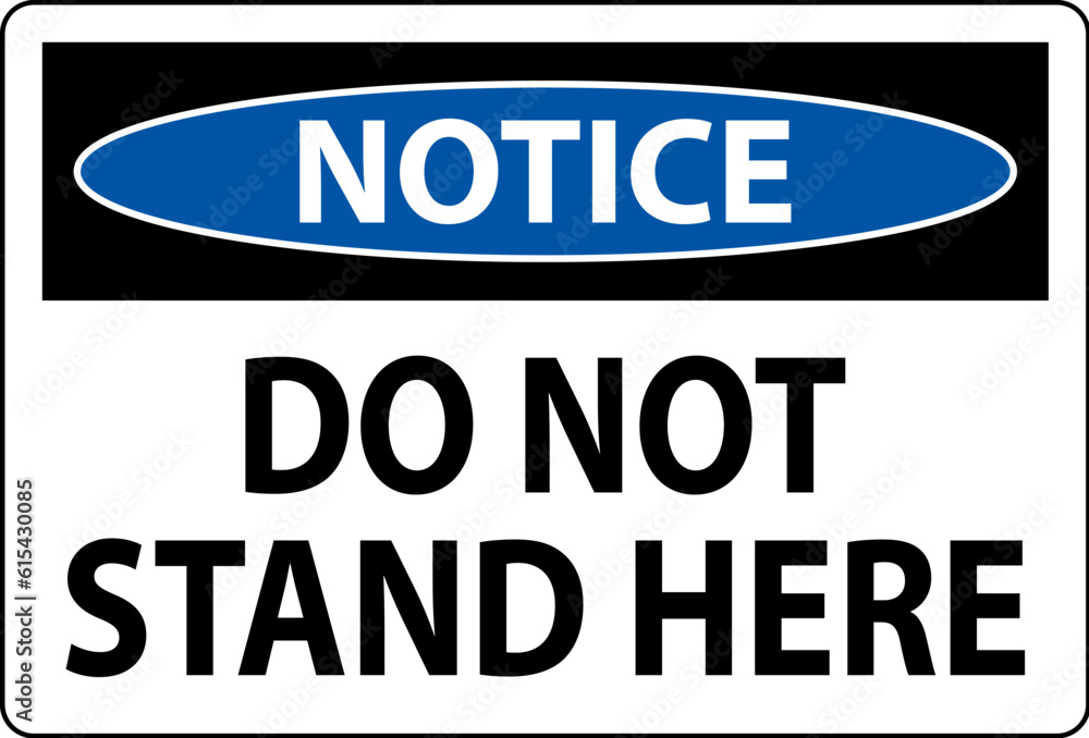 Notice Sign Do Not Stand Here On White Background Notice Sign Do Not Stand Here On White Background