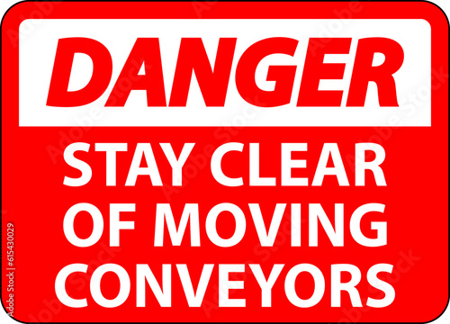 Danger Sign Moving Conveyors Stay Clear