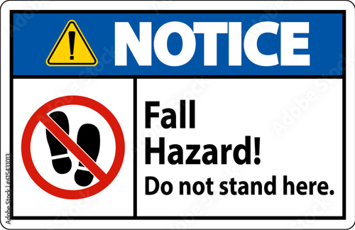 Notice Sign Fall Hazard, Do Not Stand Here On White Background