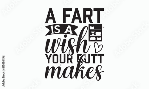 A Fart Is A Wish Your Butt Makes - Bathroom T-shirt Design  Hand Lettering Phrase Isolated On White Background  SVG File For Cutting  Vector illustration with hand drawn lettering  posters  banners.
