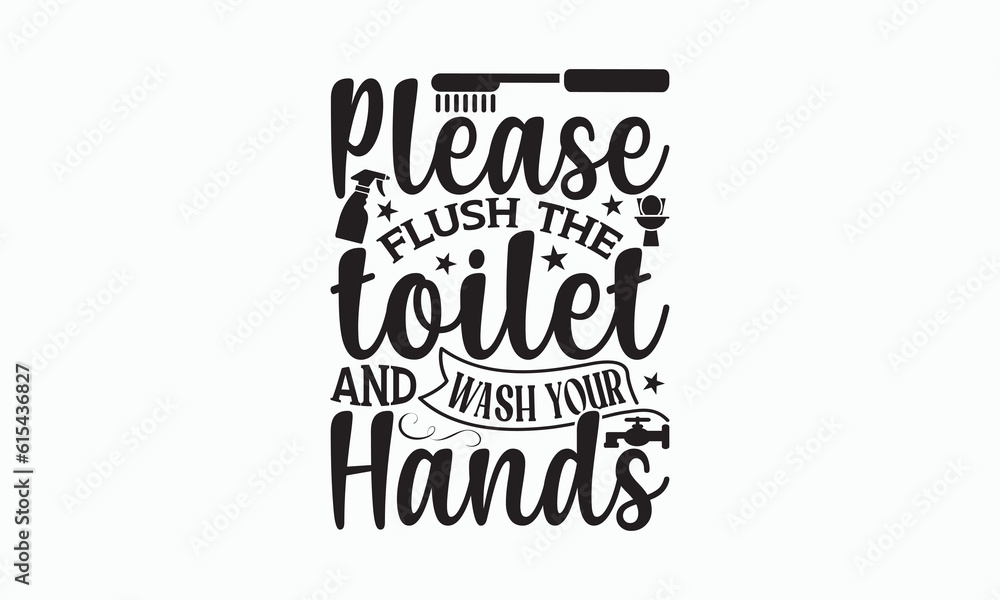 Please Flush The Toilet And Wash Your Hands - Bathroom T-shirt Design ...