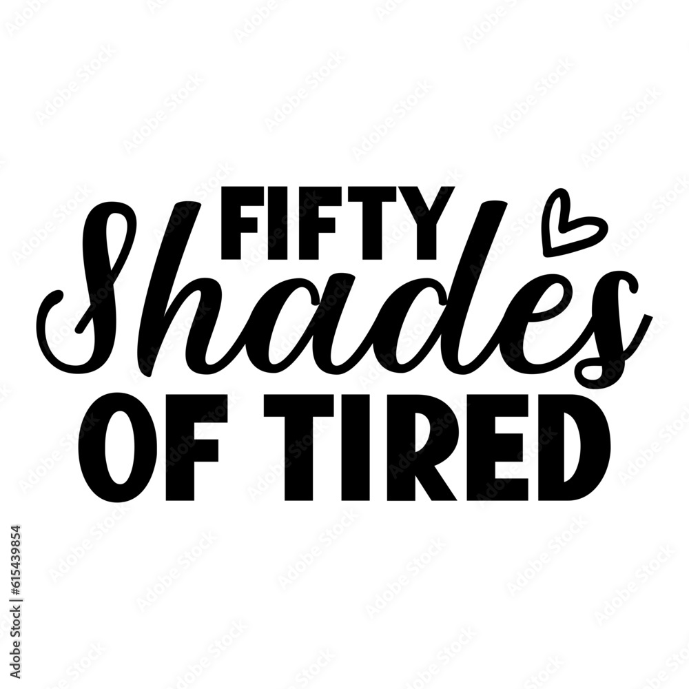 Fifty Shades Of Tired Svg