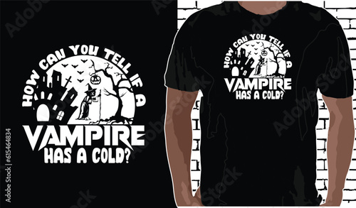How can you tell a vampire has a cold? Halloween T shirt Design, Quotes about Halloween, Halloween shirt, Halloween vintage T shirt design