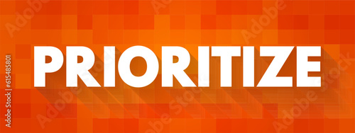 Prioritize - determine the order for dealing with according to their relative importance, text concept background