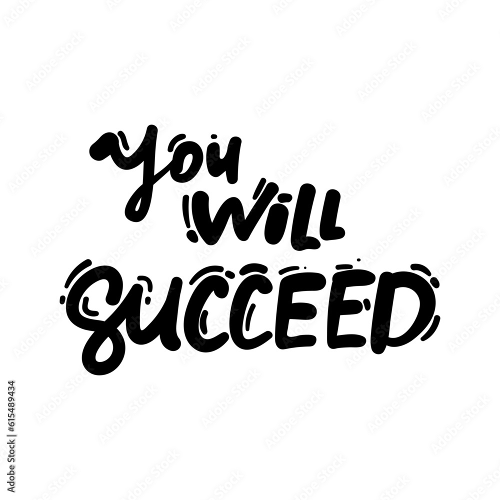 you will succeed lettering Succeeded t-shirt design black isolated on white hand drawing.