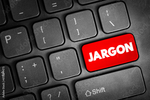 Jargon - specialized terminology associated with a particular field or area of activity, text button on keyboard photo