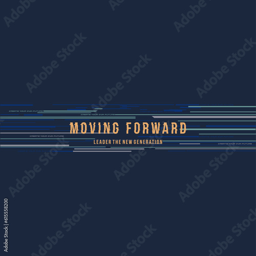 Moving forward leader the new generation typography slogan for t shirt printing, tee graphic design. 