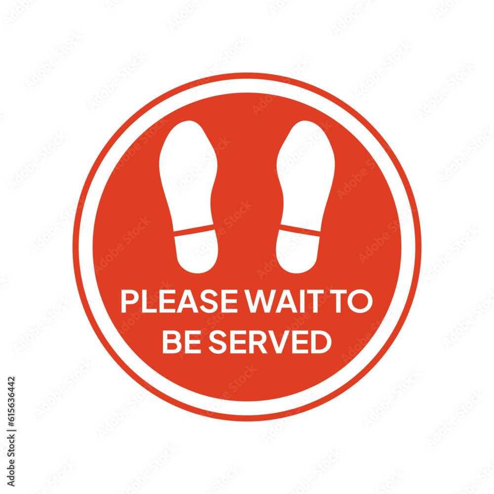 Label or stickers that say please wait to be served. Label or stickers that say please wait to be served.