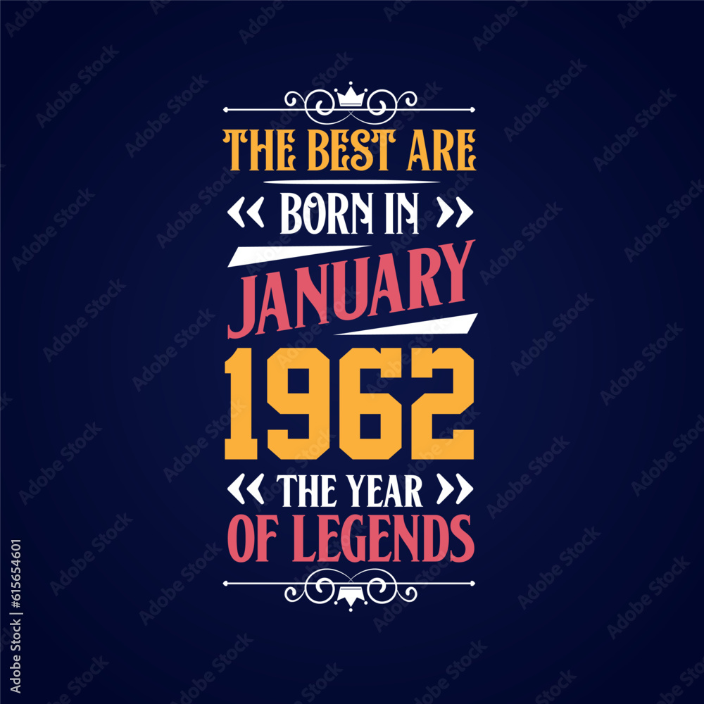 Best are born in January 1962. Born in January 1962 the legend Birthday
