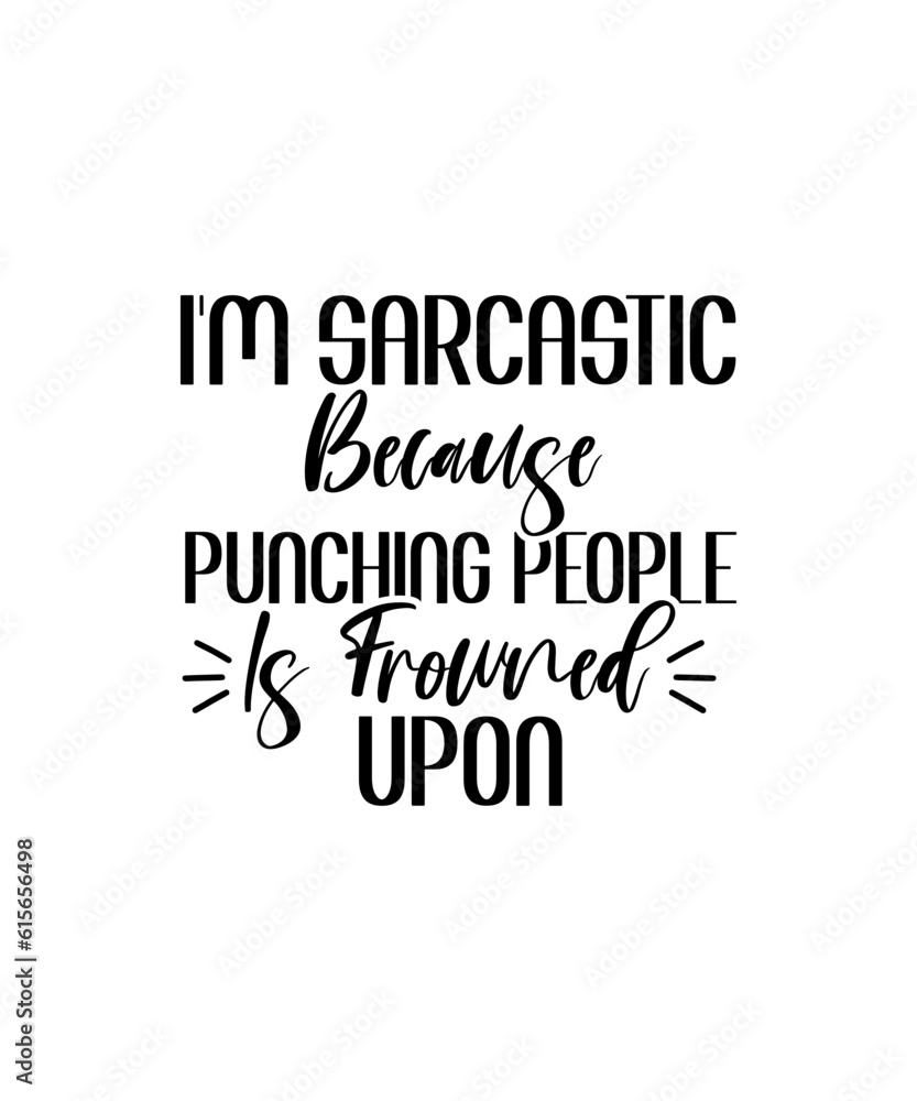 Obraz premium Sarcastic SVG Bundle, Funny Quote Bundle Svg, Sarcastic Quotes, Svg For Shirts, Funny Svg Cut Files